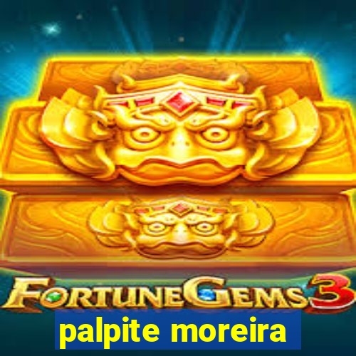 palpite moreira